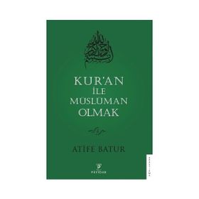 Kur'an İle Müslüman Olmak - 4 - Atife Batur