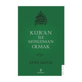 Kur'an İle Müslüman Olmak - 4 - Atife Batur