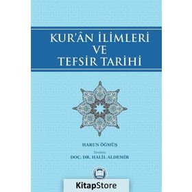 Kur'an İlimleri Ve Tefsir Tarihi - Halil Aldemir