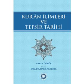 Kur’an İlimleri ve Tefsir Tarihi - Harun Öğmüş