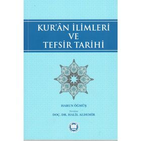 Kur’an İlimleri ve Tefsir Tarihi - Harun Öğmüş