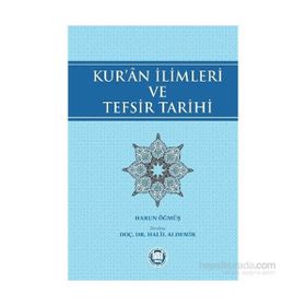 Kur’an İlimleri ve Tefsir Tarihi - Harun Öğmüş