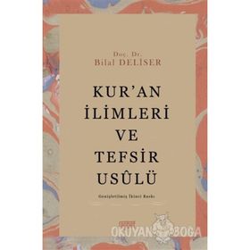 Kur’an İlimleri ve Tefsir Usulü - Bilal Deliser