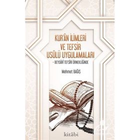 Kur'an İlimleri ve Tefsir Usulü Uygulamaları - Mehmet Bağış