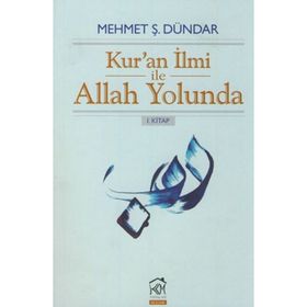 Kur’an İlmi ile Allah Yolunda - Mehmet Ş. Dündar