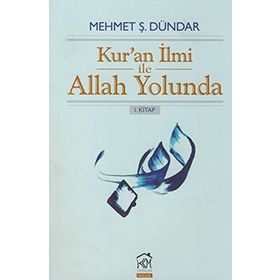 Kur’an İlmi ile Allah Yolunda - Mehmet Ş. Dündar