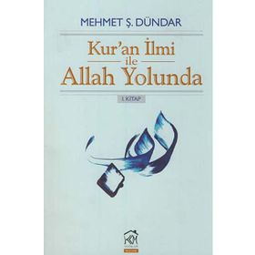Kur’an İlmi ile Allah Yolunda - Mehmet Ş. Dündar