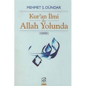 Kur’an İlmi ile Allah Yolunda - Mehmet Ş. Dündar