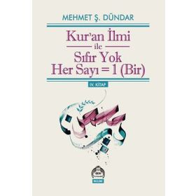 Kur’an İlmi ile Sıfır Yok Her Sayı = Bir - Mehmet Ş. Dündar