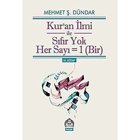 Kur’an İlmi ile Sıfır Yok Her Sayı = Bir - Mehmet Ş. Dündar
