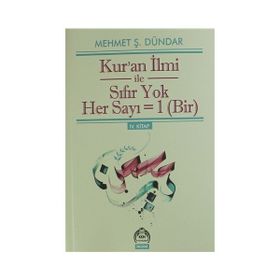 Kur’an İlmi ile Sıfır Yok Her Sayı = Bir - Mehmet Ş. Dündar