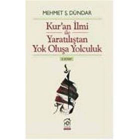 Kur'an İlmi ile Yaratılıştan Yok Oluşa Yolculuk 2. Kitap - Mehmet Ş. Dündar