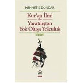 Kur'an İlmi ile Yaratılıştan Yok Oluşa Yolculuk 2. Kitap - Mehmet Ş. Dündar