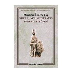 Kur´an İncil Tevrat´ın Sumer´deki Kökeni - Muazzez İlmiye Çığ