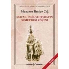 Kur´an İncil Tevrat´ın Sumer´deki Kökeni - Muazzez İlmiye Çığ
