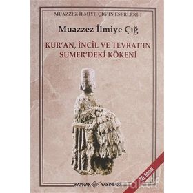 Kur´an İncil Tevrat´ın Sumer´deki Kökeni - Muazzez İlmiye Çığ