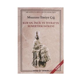 Kur´an İncil Tevrat´ın Sumer´deki Kökeni - Muazzez İlmiye Çığ
