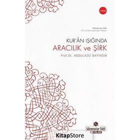 KUR'AN IŞIĞINDA ARACILIK VE ŞİRK - ABDULAZIZ BAYINDIR
