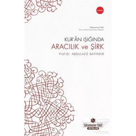 KUR'AN IŞIĞINDA ARACILIK VE ŞİRK - ABDULAZIZ BAYINDIR