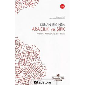 KUR'AN IŞIĞINDA ARACILIK VE ŞİRK - ABDULAZIZ BAYINDIR