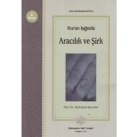 KUR'AN IŞIĞINDA ARACILIK VE ŞİRK - ABDULAZIZ BAYINDIR