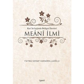 KUR'AN IŞIĞINDA BELAGAT DERSLERI MEANI İLMI - FATMA SERAP KARAMOLLAOĞLU