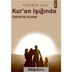 Kur'an Işığında Ebeveyn Olmak - Yasemin Uslu