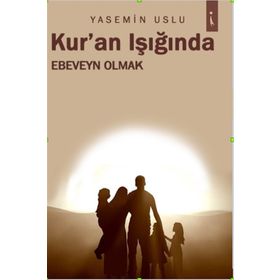Kur'an Işığında Ebeveyn Olmak - Yasemin Uslu