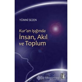 Kur'an Işığında İnsan, Akıl ve Toplum - Yümni Sezen