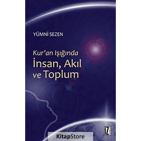 Kur'an Işığında İnsan, Akıl ve Toplum - Yümni Sezen
