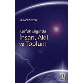 Kur'an Işığında İnsan, Akıl ve Toplum - Yümni Sezen