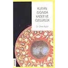 KUR'AN IŞIĞINDA KADER VE ÖZGÜRLÜK - ÖMER AYDIN
