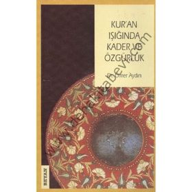 KUR'AN IŞIĞINDA KADER VE ÖZGÜRLÜK - ÖMER AYDIN