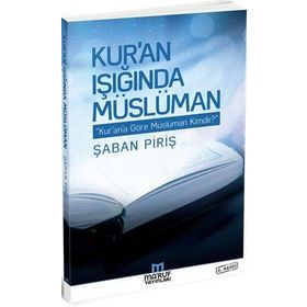 Kur’an Işığında Müslüman - Şaban Piriş