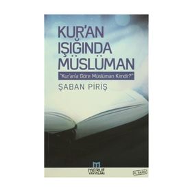 Kur’an Işığında Müslüman - Şaban Piriş