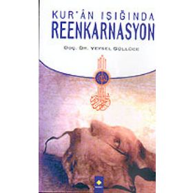KUR'AN IŞIĞINDA REENKARNASYON - VEYSEL GÜLLÜCE