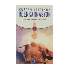 KUR'AN IŞIĞINDA REENKARNASYON - VEYSEL GÜLLÜCE