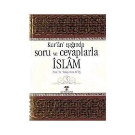 KURAN IŞIĞINDA SORU VE CEVAPLARLA İSLAM 3 - SÜLEYMAN ATEŞ