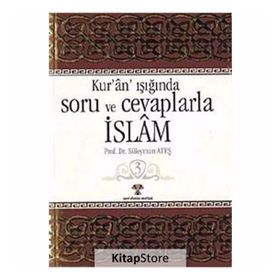 KURAN IŞIĞINDA SORU VE CEVAPLARLA İSLAM 3 - SÜLEYMAN ATEŞ