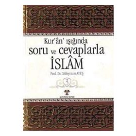 KURAN IŞIĞINDA SORU VE CEVAPLARLA İSLAM 3 - SÜLEYMAN ATEŞ