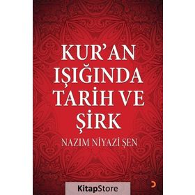 Kur'an Işığında Tarih ve Şirk - Nazım Niyazi Şen