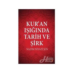 Kur'an Işığında Tarih ve Şirk - Nazım Niyazi Şen
