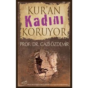 Kur'an Kadını Koruyor - Gazi Özdemir