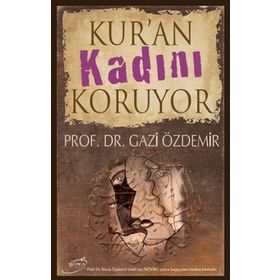 Kur'an Kadını Koruyor - Gazi Özdemir