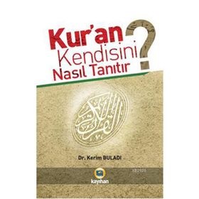 KUR'AN KENDISINI NASIL TANITIR? - KERIM BULADI