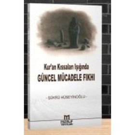 Kur’an Kıssaları Işığında Güncel Mücadele Fıkhı - Şükrü Hüseyinoğlu