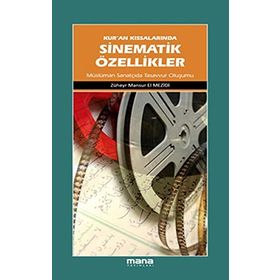 KURAN KISSALARINDA SINEMATIK ÖZELLİKLER MÜSLÜMAN SANATÇIDA TASAVVUR OLUŞUMU - ZÜHEYR MANSUR EL MEZIDI