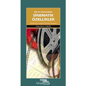 KURAN KISSALARINDA SINEMATIK ÖZELLİKLER MÜSLÜMAN SANATÇIDA TASAVVUR OLUŞUMU - ZÜHEYR MANSUR EL MEZIDI