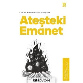 Kur'an Kıssalarından Bugüne Ateşteki Emanet Merve Çakır