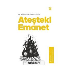 Kur'an Kıssalarından Bugüne Ateşteki Emanet Merve Çakır